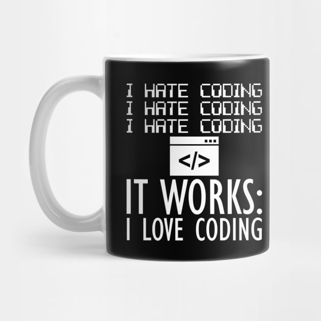 Coder - I hate coding It works: I love coding W by KC Happy Shop